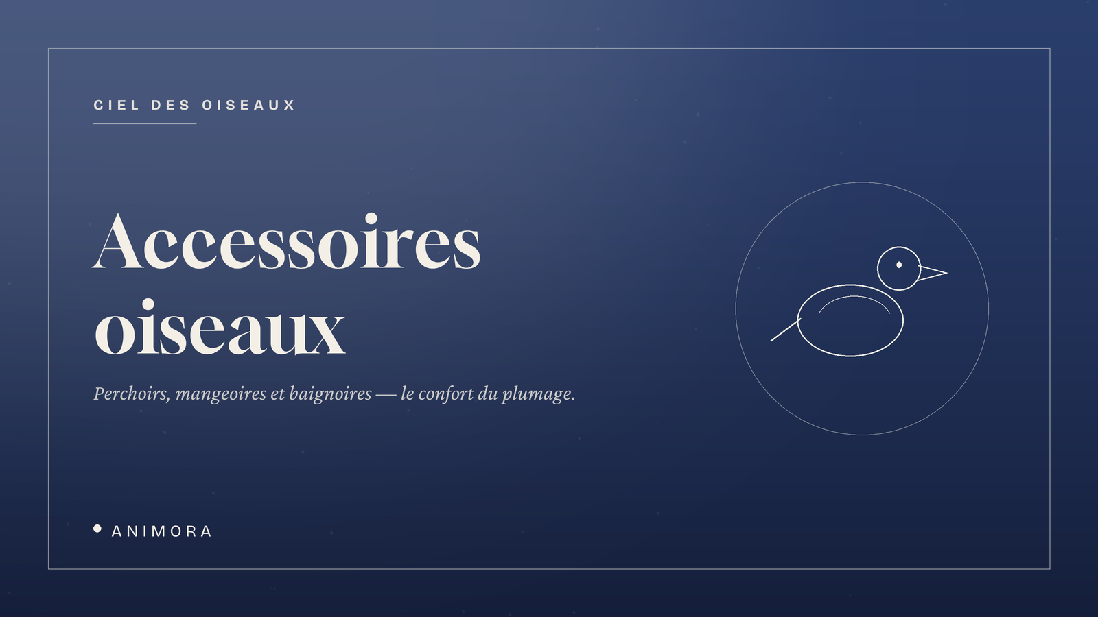 Accessoires oiseaux | Animora